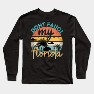 Don't Fauci My Florida For Patriotic Mom And Dad Long Sleeve T-Shirt